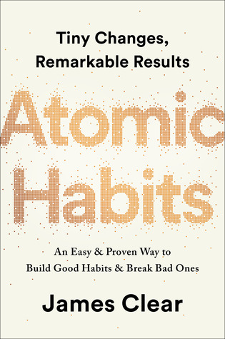 Atomic Habits: An Easy and Proven Way to Build Good Habits and Break Bad Ones