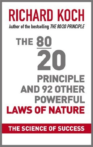 The 80 20 Principle and 92 Other Powerful Laws of Nature: The Science of Success